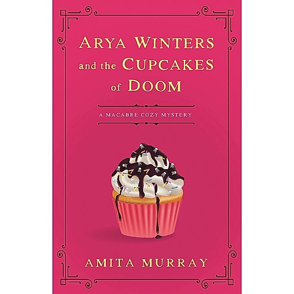 Arya Winters and the Cupcakes of Doom / Arya Winters Bd.2, Amita Murray