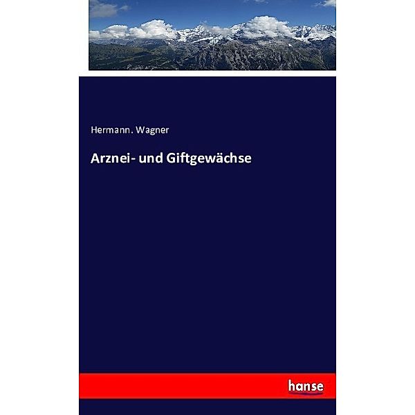 Arznei- und Giftgewächse, Hermann. Wagner