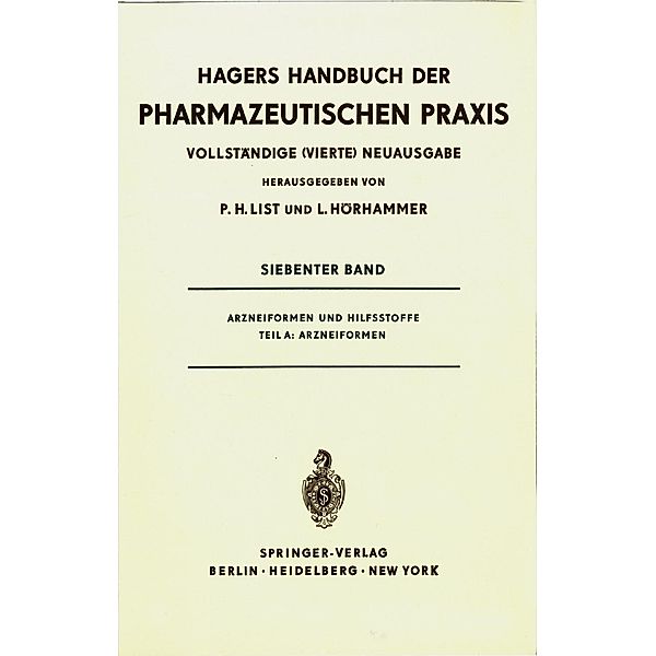 Arzneiformen und Hilfsstoffe / Handbuch der Pharmazeutischen Praxis - Vollständige (4.) Neuausgabe Bd.7 / A, Paul Heinz List, Ludwig Hörhammer