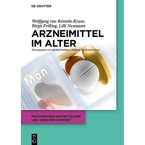 Arzneimittel im Alter / Praxiswissen Gerontologie und Geriatrie kompakt Bd.1, Wolfgang Renteln-Kruse, Birgit Frilling, Lilli Neumann