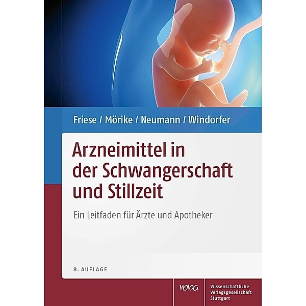 Arzneimittel in der Schwangerschaft und Stillzeit, Klaus Friese, Klaus Mörike, Gerd Neumann, Adolf Windorfer