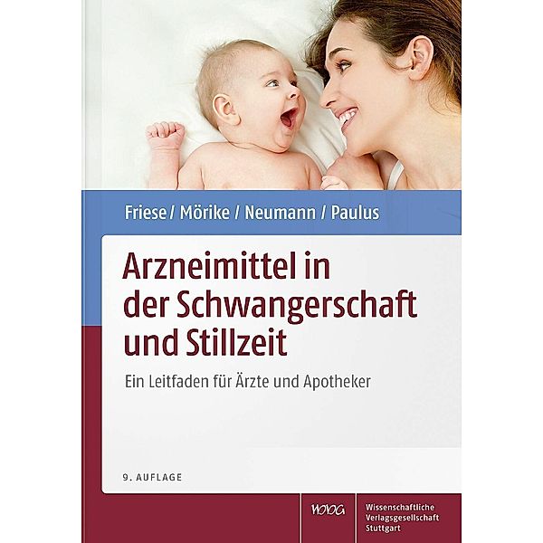 Arzneimittel in der Schwangerschaft und Stillzeit, Wolfgang E. Paulus, Klaus Friese, Klaus Mörike, Gerd Neumann