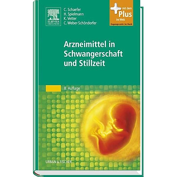 Arzneimittel in Schwangerschaft und Stillzeit, Christof Schaefer, Horst Spielmann, Klaus Vetter