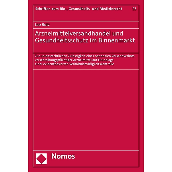 Arzneimittelversandhandel und Gesundheitsschutz im Binnenmarkt / Schriften zum Bio-, Gesundheits- und Medizinrecht Bd.53, Leo Butz