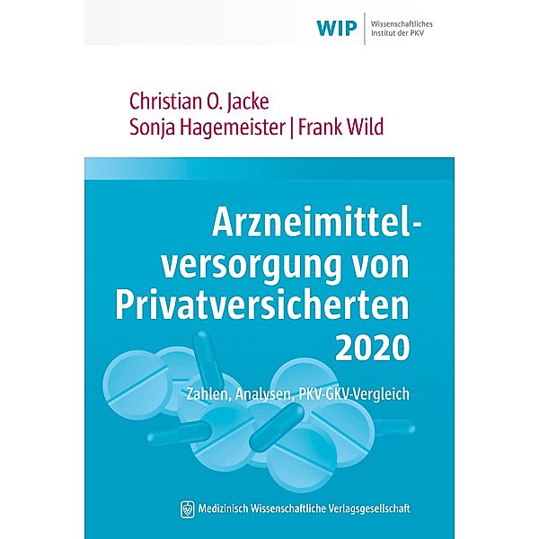 Arzneimittelversorgung von Privatversicherten 2020, Christian O. Jacke, Sonja Hagemeister, Frank Wild