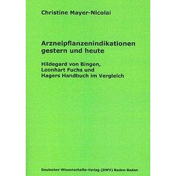 Arzneipflanzenindikationen gestern und heute, Christine Mayer-Nicolai