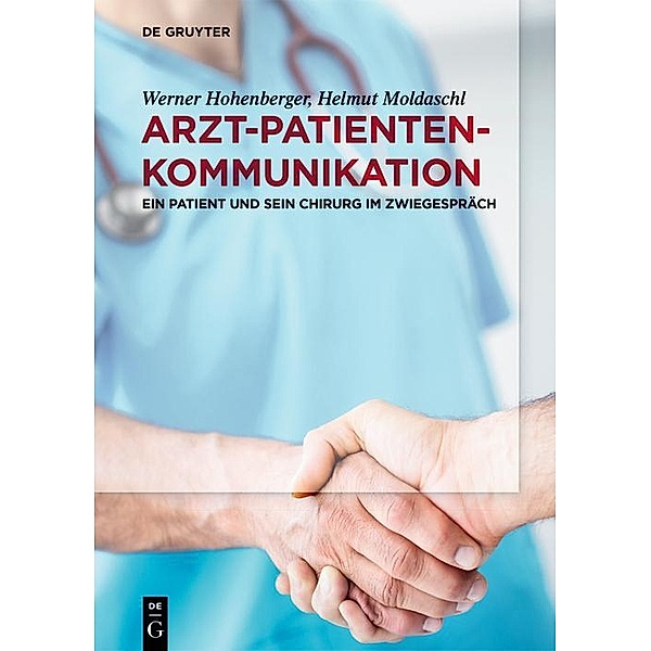 Arzt-Patienten-Kommunikation, Werner Hohenberger, Helmut Moldaschl