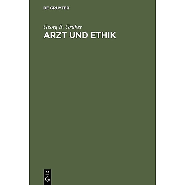 Arzt und Ethik, Georg B. Gruber