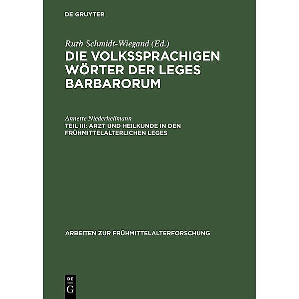 Arzt und Heilkunde in den frühmittelalterlichen Leges / Arbeiten zur Frühmittelalterforschung Bd.12, Annette Niederhellmann