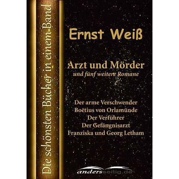 Arzt und Mörder und fünf weitere Romane, Ernst Weiß