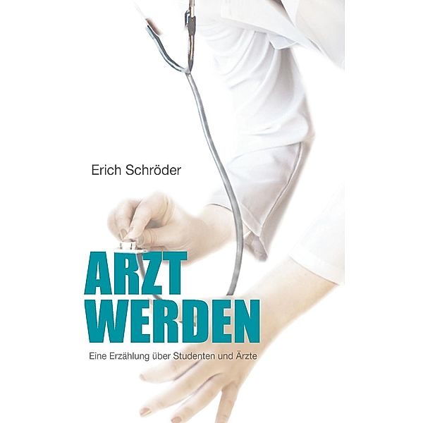 Arzt werden, Erich Schröder