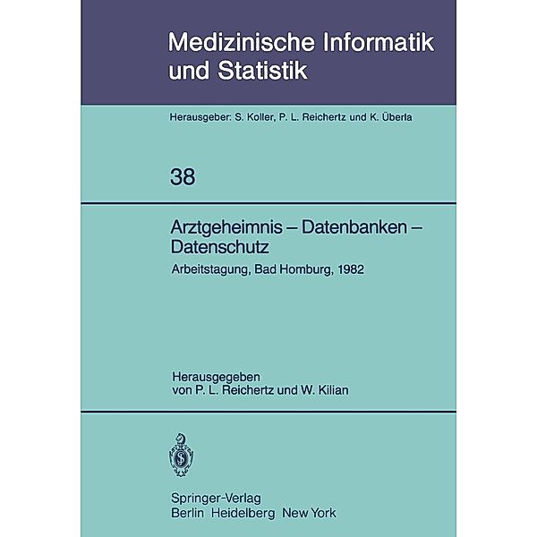 Arztgeheimnis - Datenbanken - Datenschutz / Medizinische Informatik, Biometrie und Epidemiologie Bd.38