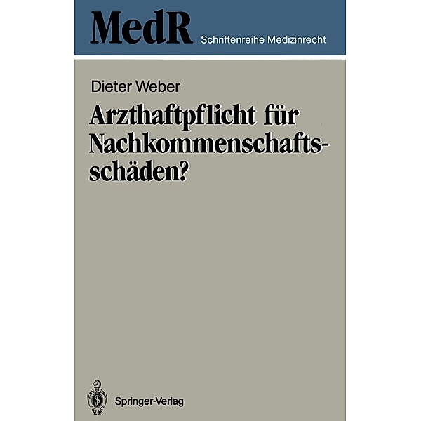 Arzthaftpflicht für Nachkommenschaftsschäden? / MedR Schriftenreihe Medizinrecht, Dieter Weber