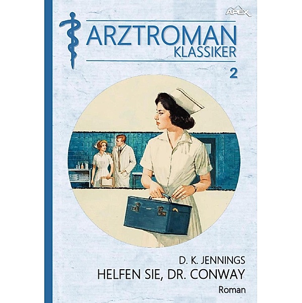 ARZTROMAN-KLASSIKER, Band 2: HELFEN SIE, DR. CONWAY / ARZTROMAN-KLASSIKER Bd.2, D. K. Jennings