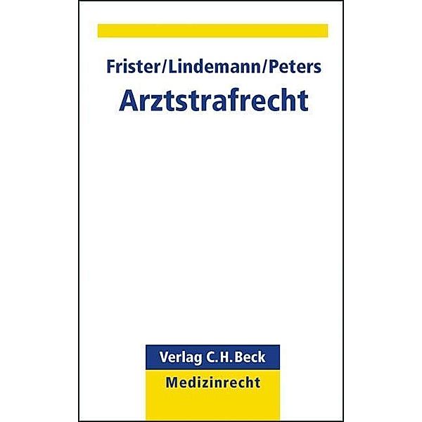 Arztstrafrecht, Helmut Frister, Michael Lindemann, Th. Alexander Peters