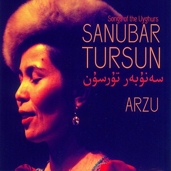 Arzu-Songs Of The Uyghurs, Sanubar Tursun