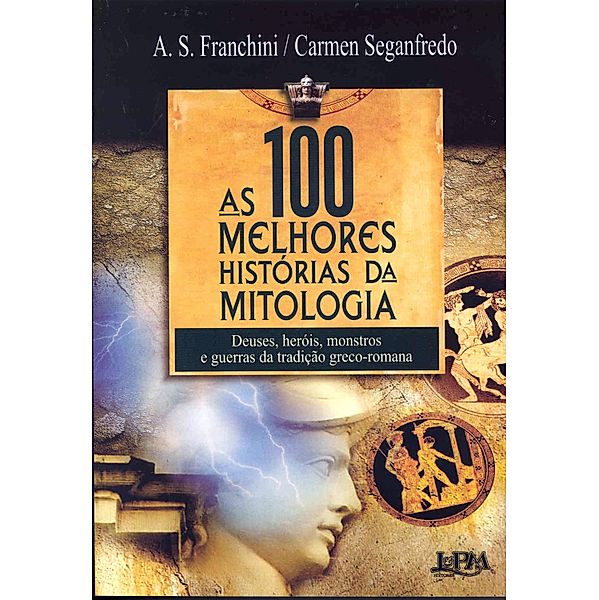 As 100 Melhores Histórias da Mitologia, A. S. Franchini, Carmen Seganfredo