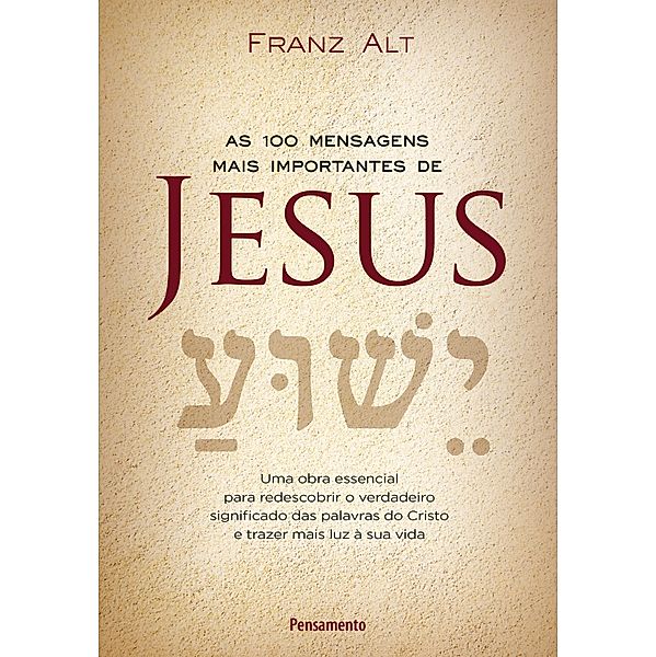 As 100 Mensagens Mais Importantes De Jesus, Franz Alt