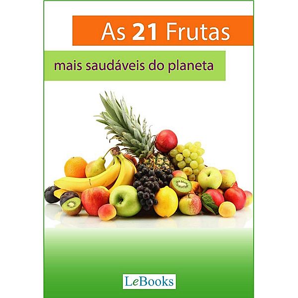 As 21 frutas mais saudáveis do planeta / Alimentação Saudável