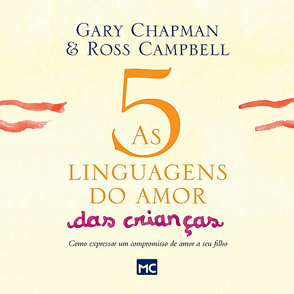 As 5 linguagens do amor das crianças - nova edição, Gary Chapman, Ross Campbell