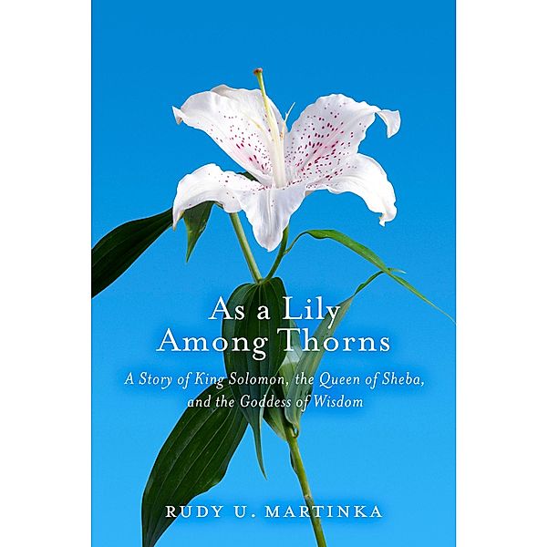 As a Lily Among Thorns, Rudy U. Martinka