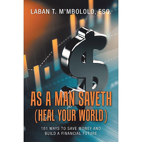 As a Man Saveth (Heal Your World), Laban T. M'mbololo Esq.