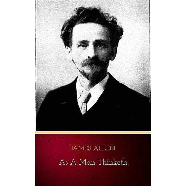 As A Man Thinketh, James Allen