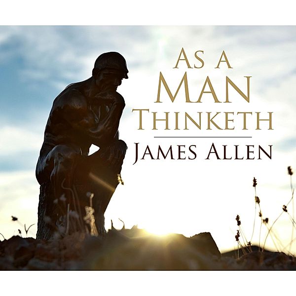 As a Man Thinketh, James Allen