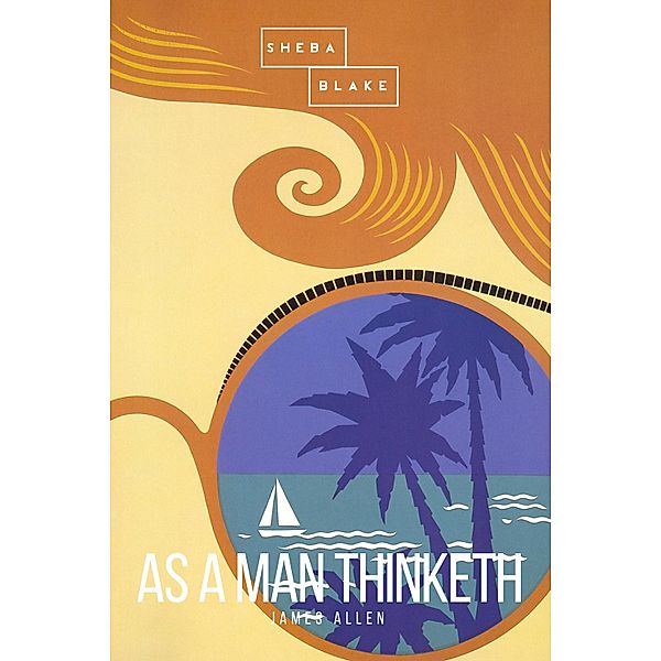 As a Man Thinketh, James Allen, Sheba Blake