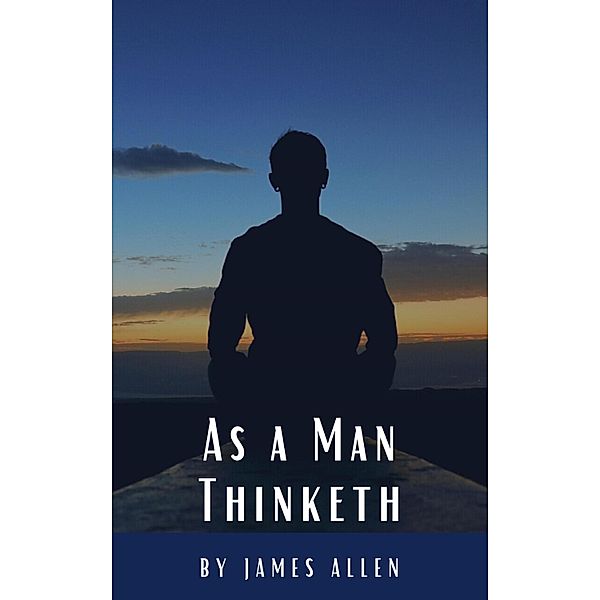 As a Man Thinketh, James Allen, Classics Hq