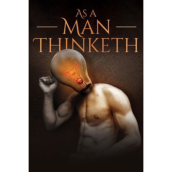 As a Man Thinketh / Antiquarius, James Allen