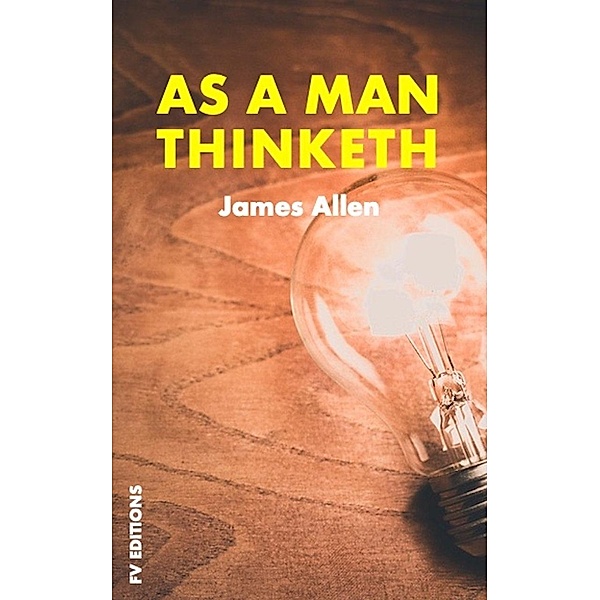 As a man thinketh / FV éditions, James Allen
