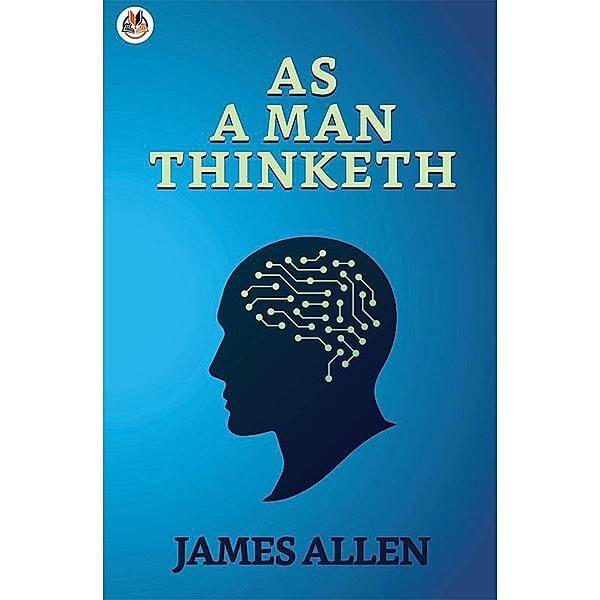 As a Man Thinketh / True Sign Publishing House, James Allen