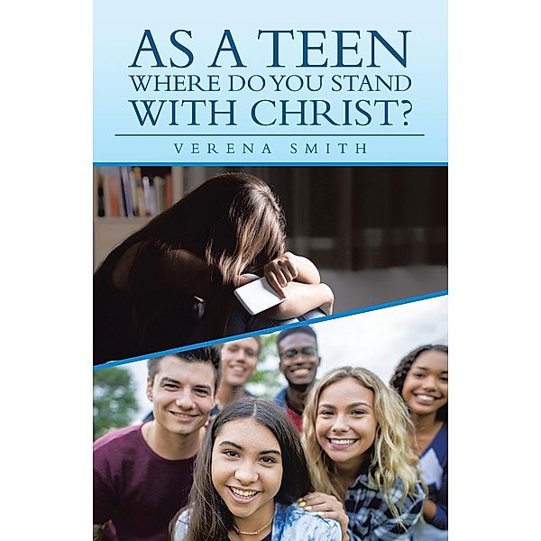 As a Teen Where Do You Stand with Christ?, Verena Smith