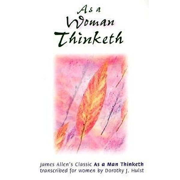 As a Woman Thinketh, Dorothy J. Hulst