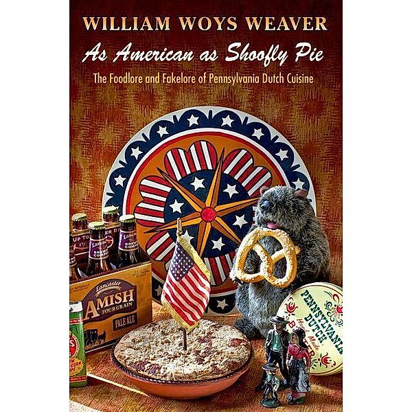 As American as Shoofly Pie, William Woys Weaver