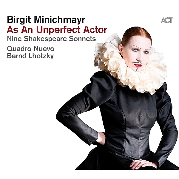 As An Unperfect Actor-Nine Shakespeare Sonnets, Birgit Minichmayr, Bernd Lhotzky, Quadro Nuevo