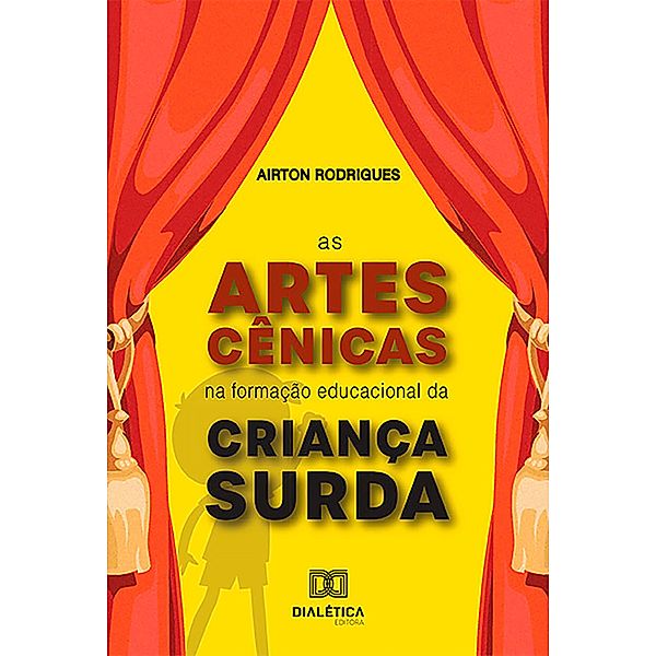 As artes cênicas na formação educacional da criança surda, Airton Rodrigues