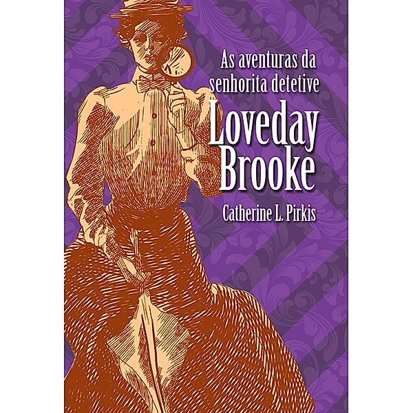 As aventuras da senhorita detetive Loveday Brooke / Senhorita Detetive Bd.1, Catherine Louisa Pirkis