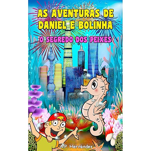 As aventuras de Daniel e Bolinha - O segredo dos peixes, A. P. Hernández