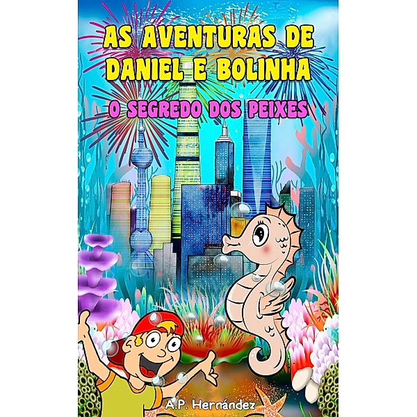 As aventuras de Daniel e Bolinha - O segredo dos peixes, A. P. Hernández
