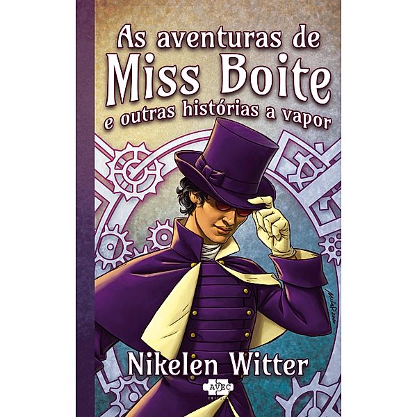 As aventuras de Miss Boite e outras historias a vapor / fantasticontos, Nikelen Witter