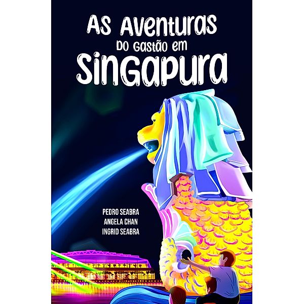 As Aventuras do Gastão em Singapura / AS AVENTURAS DO GASTÃO, Ingrid Seabra, Pedro Seabra, Angela Chan