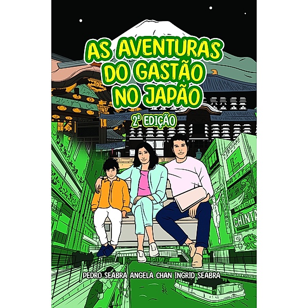 As Aventuras Do Gastão No Japão 2a Edição / AS AVENTURAS DO GASTÃO, Ingrid Seabra, Pedro Seabra, Angela Chan