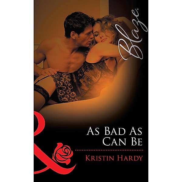 As Bad As Can Be (Mills & Boon Blaze) (Under the Covers, Book 2), Kristin Hardy