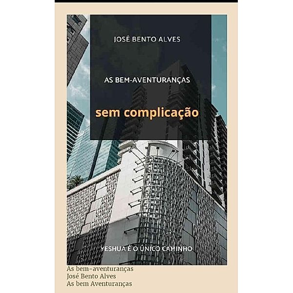 AS BEM-AVENTURANÇAS SEM COMPLICAÇÃO, José Bento Alves
