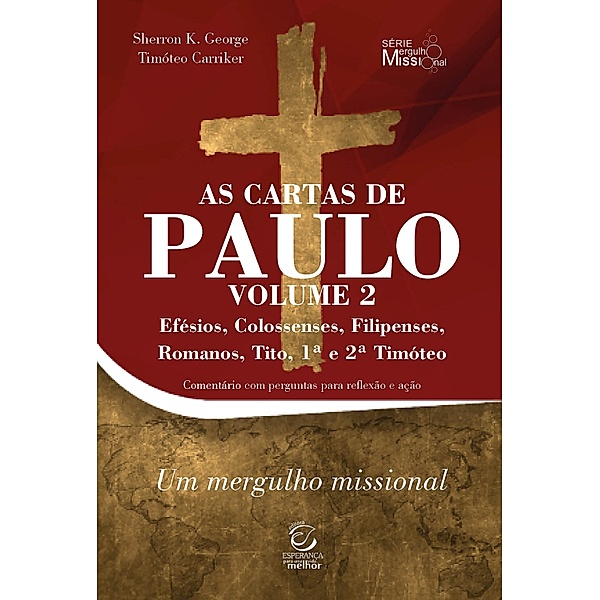 As Cartas de Paulo - Volume 2 / Um Mergulho Missional Bd.3, Sherron George, Timóteo Carriker