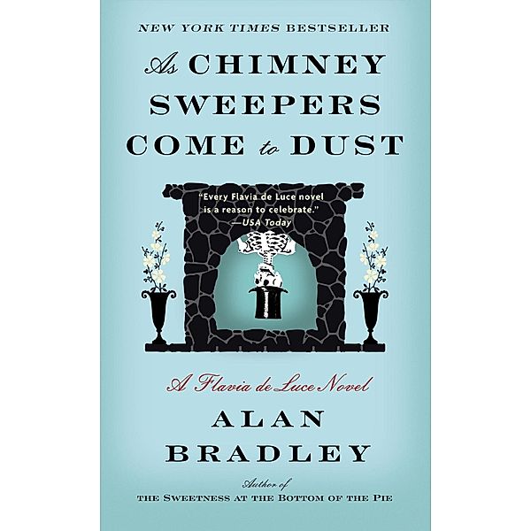 As Chimney Sweepers Come to Dust / Flavia de Luce Bd.7, Alan Bradley