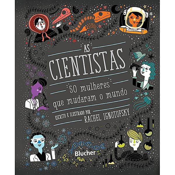 As cientistas / As mulheres que mudaram o mundo, Rachel Ignotofsky