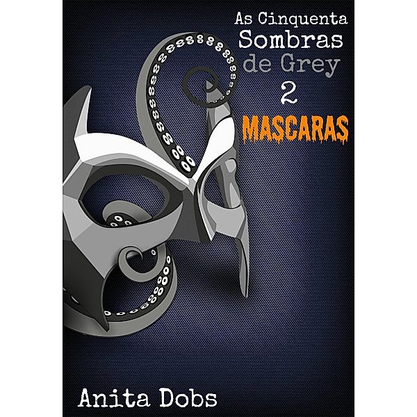 As Cinquenta Sombras de Grey 2 - Máscaras, Anita Dobs